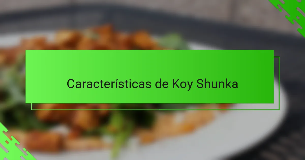Características de Koy Shunka
