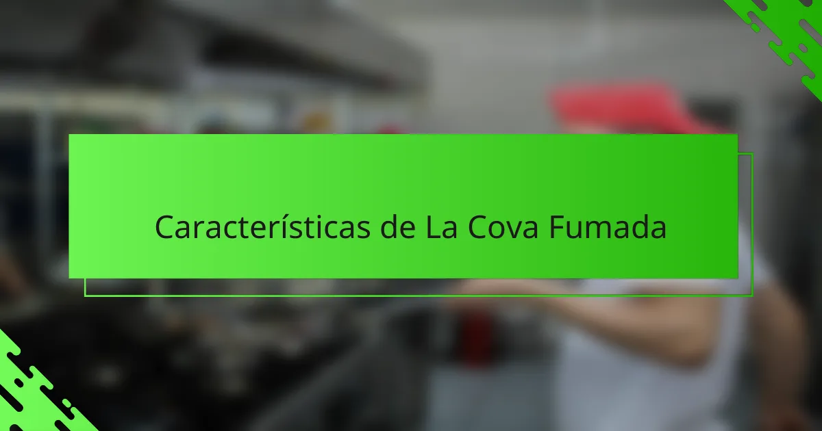 Características de La Cova Fumada