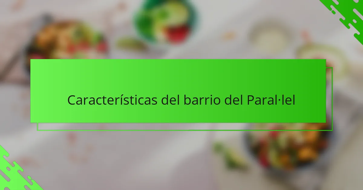 Características del barrio del Paral·lel