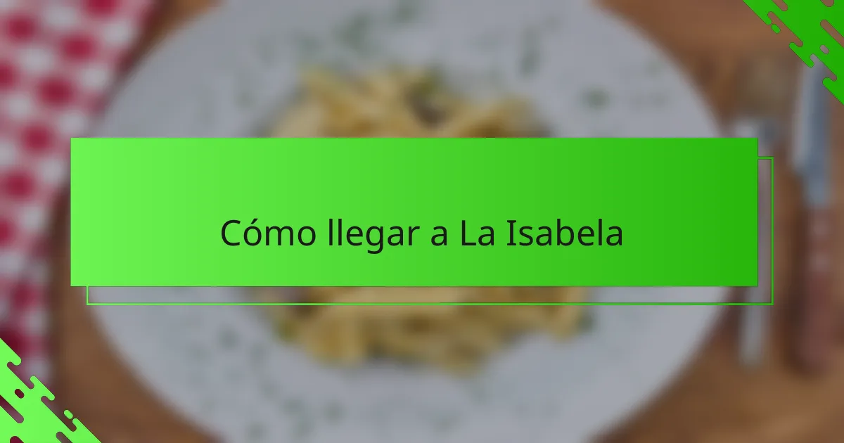 Cómo llegar a La Isabela