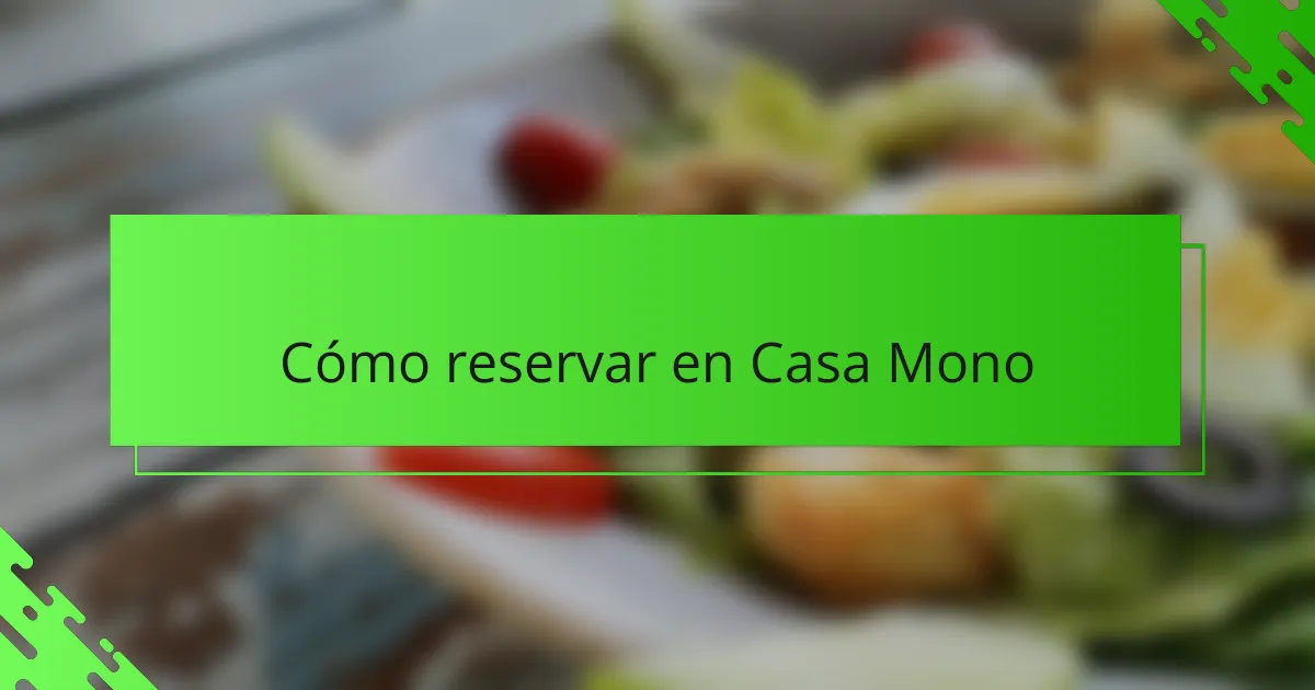 Cómo reservar en Casa Mono