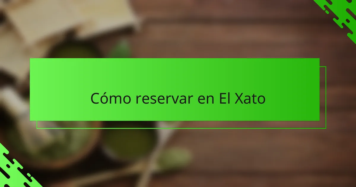 Cómo reservar en El Xato