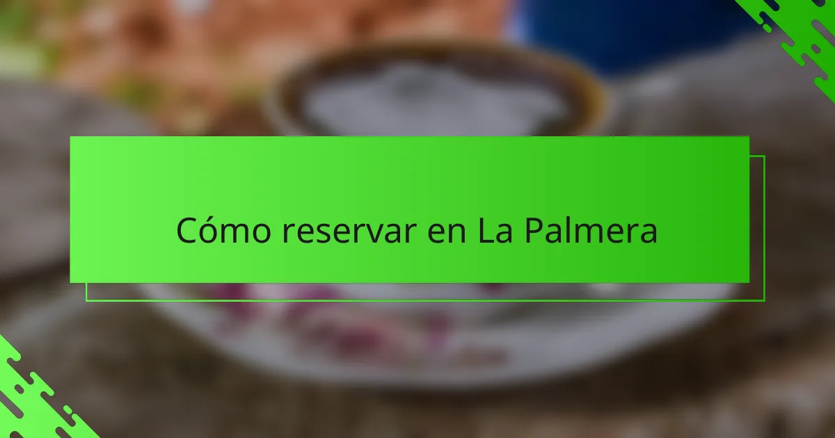 Cómo reservar en La Palmera