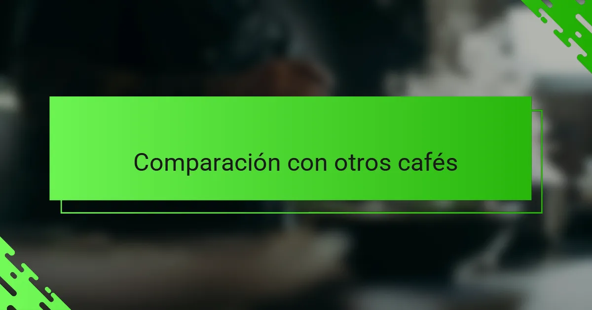Comparación con otros cafés