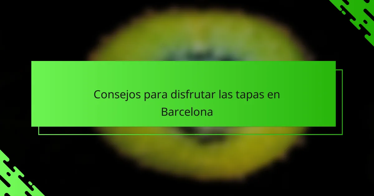 Consejos para disfrutar las tapas en Barcelona