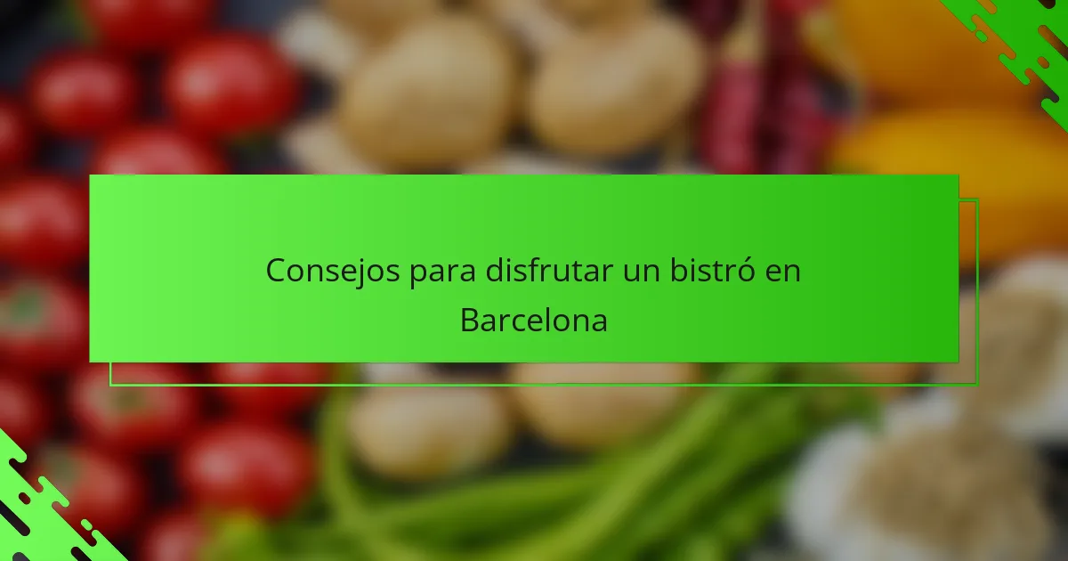Consejos para disfrutar un bistró en Barcelona