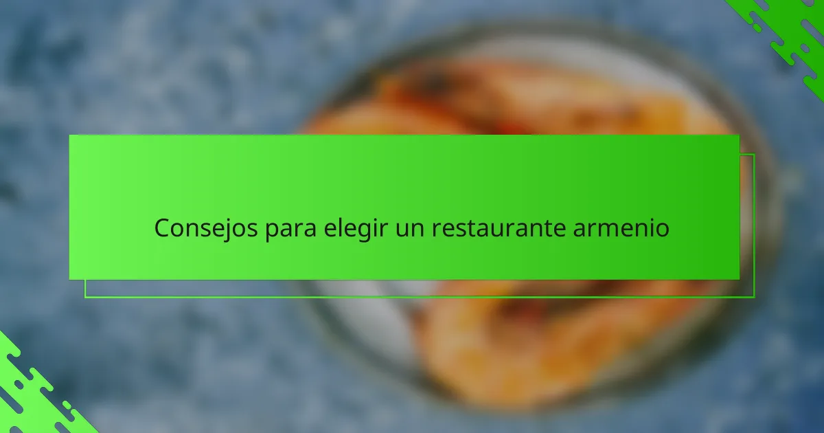 Consejos para elegir un restaurante armenio