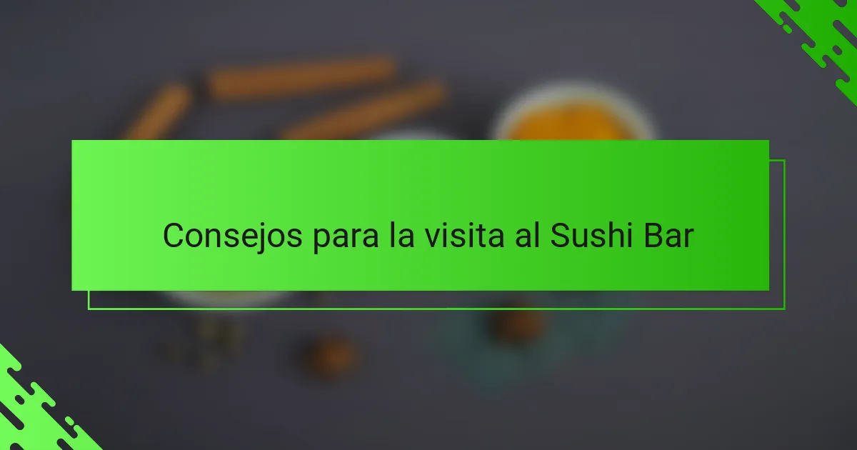 Consejos para la visita al Sushi Bar