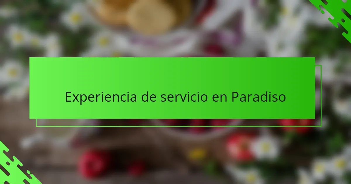 Experiencia de servicio en Paradiso