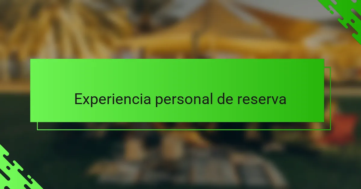 Experiencia personal de reserva