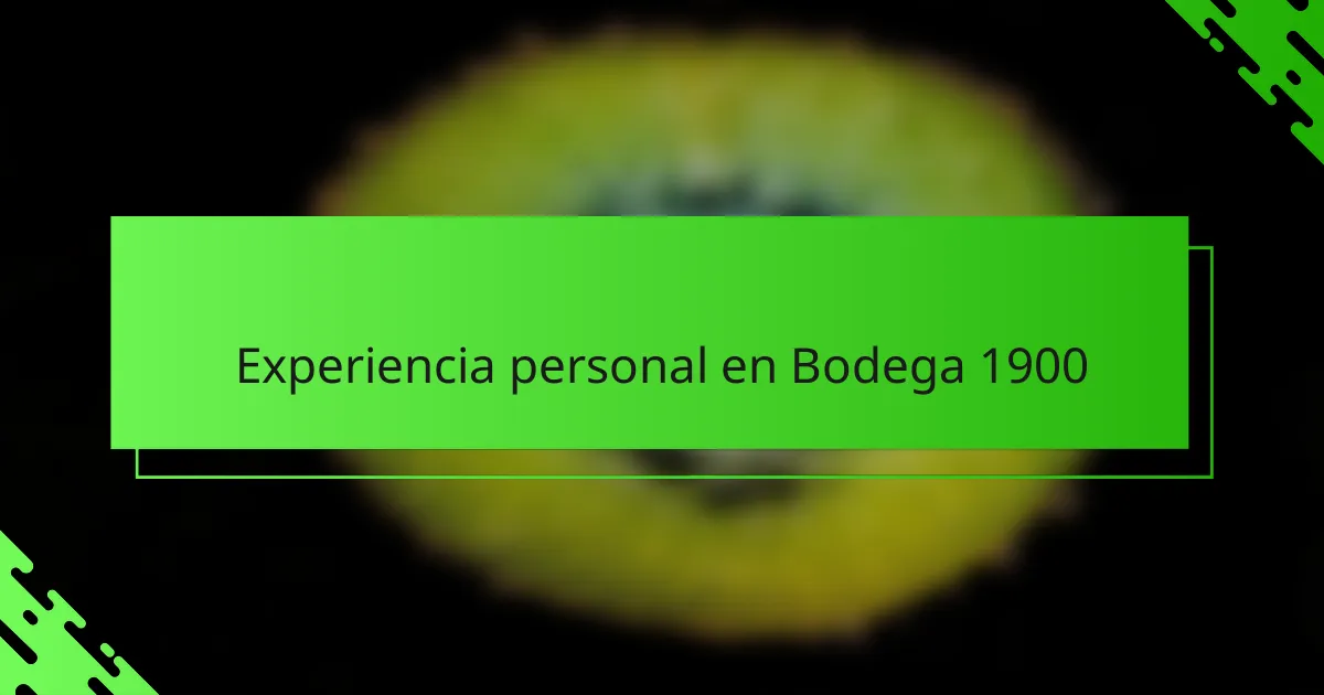 Experiencia personal en Bodega 1900