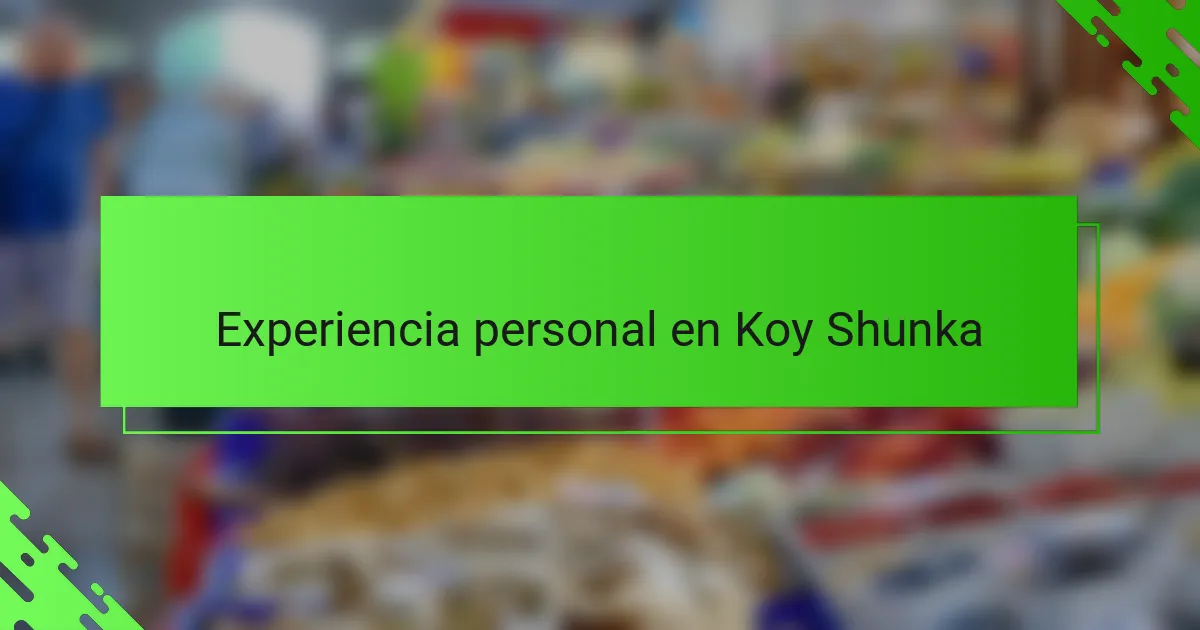 Experiencia personal en Koy Shunka