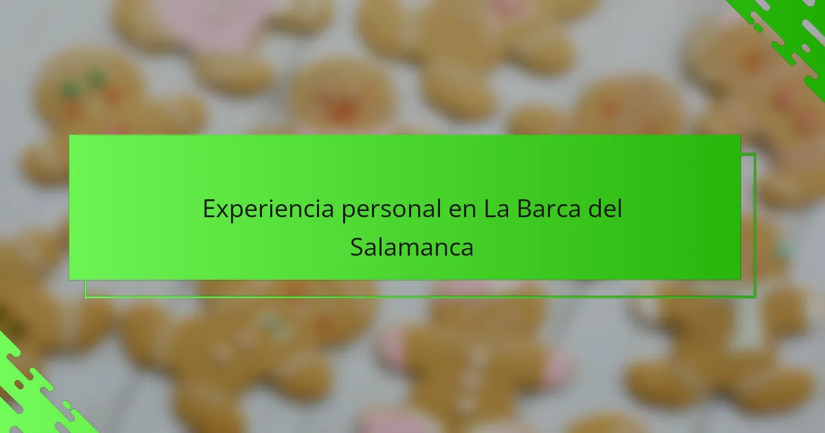 Experiencia personal en La Barca del Salamanca