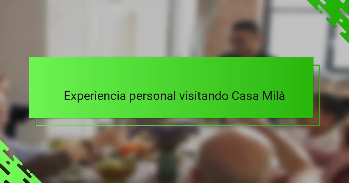 Experiencia personal visitando Casa Milà