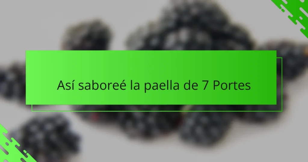 Así saboreé la paella de 7 Portes