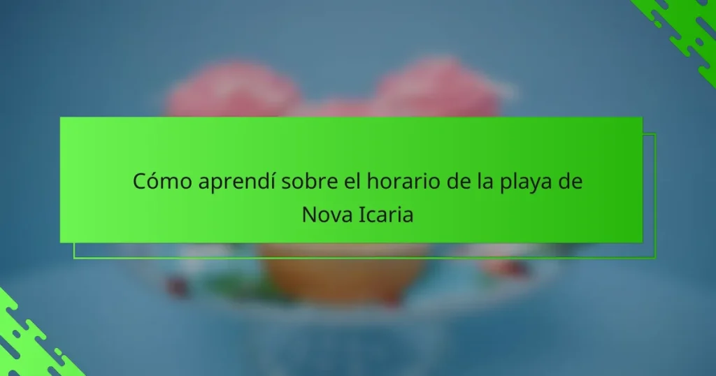 Cómo aprendí sobre el horario de la playa de Nova Icaria
