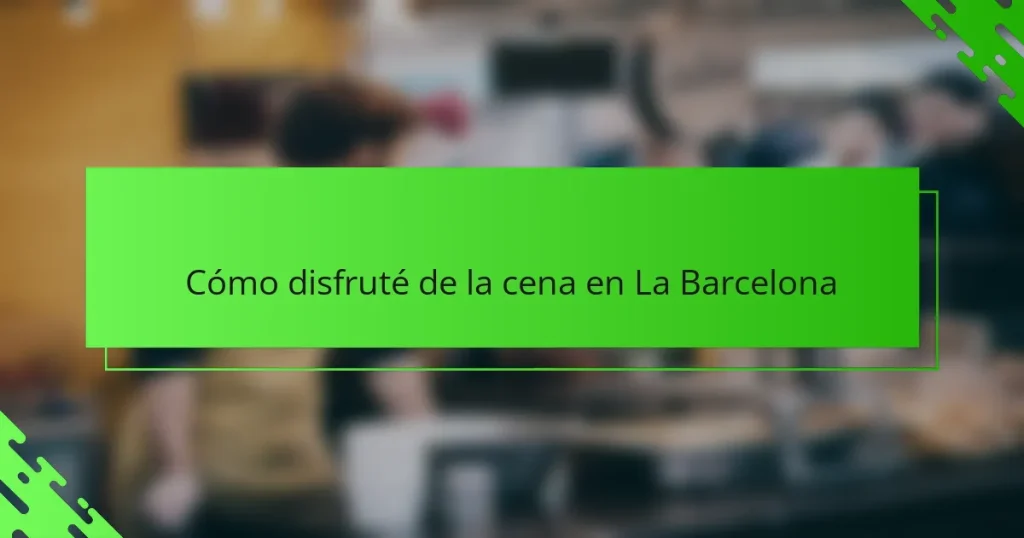 Cómo disfruté de la cena en La Barcelona