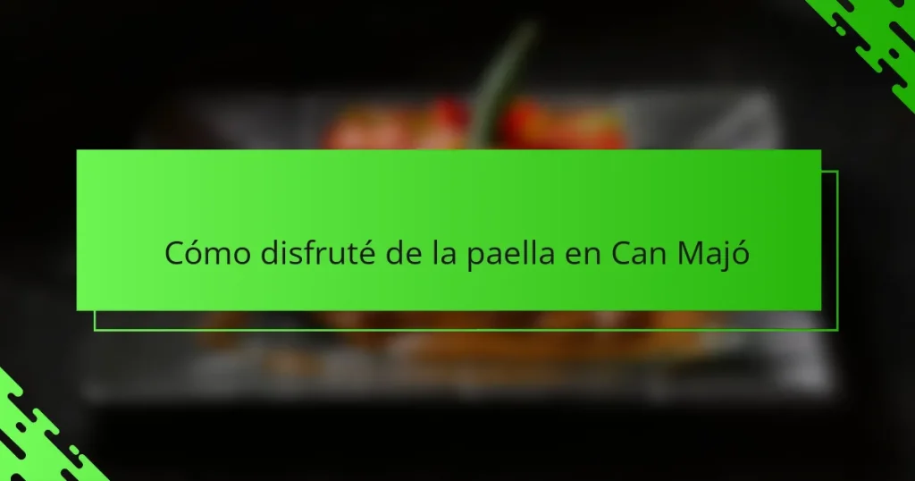 Cómo disfruté de la paella en Can Majó