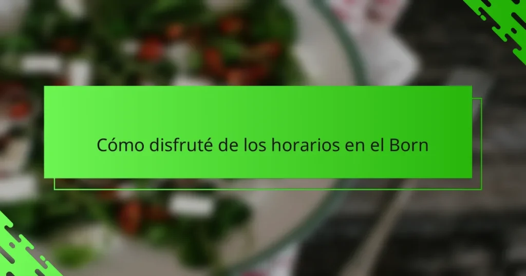 Cómo disfruté de los horarios en el Born