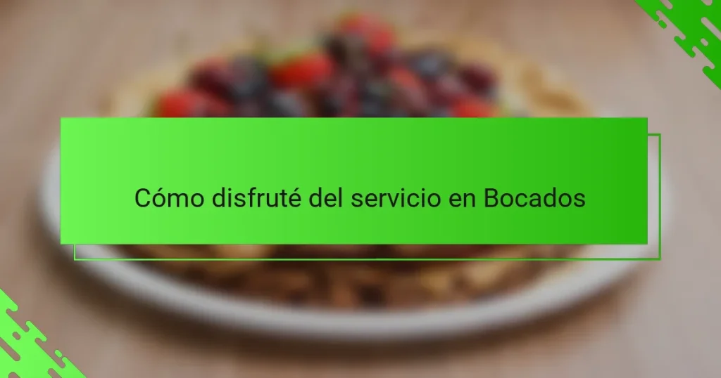 Cómo disfruté del servicio en Bocados