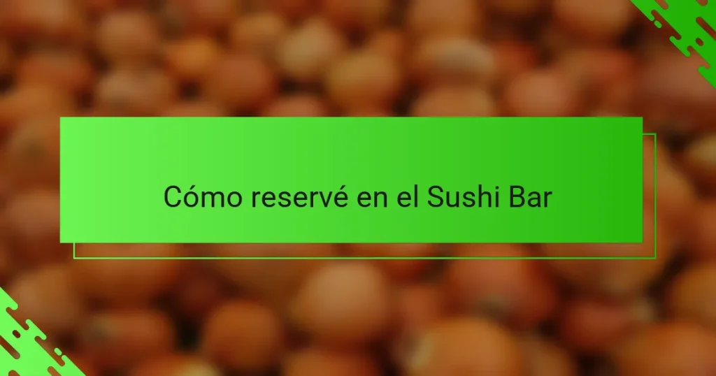 Cómo reservé en el Sushi Bar