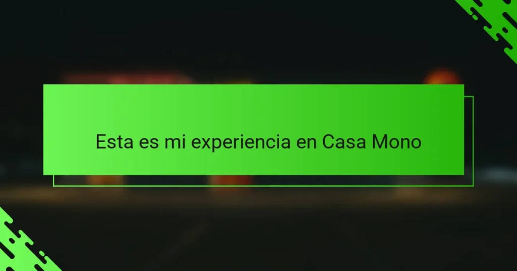 Esta es mi experiencia en Casa Mono