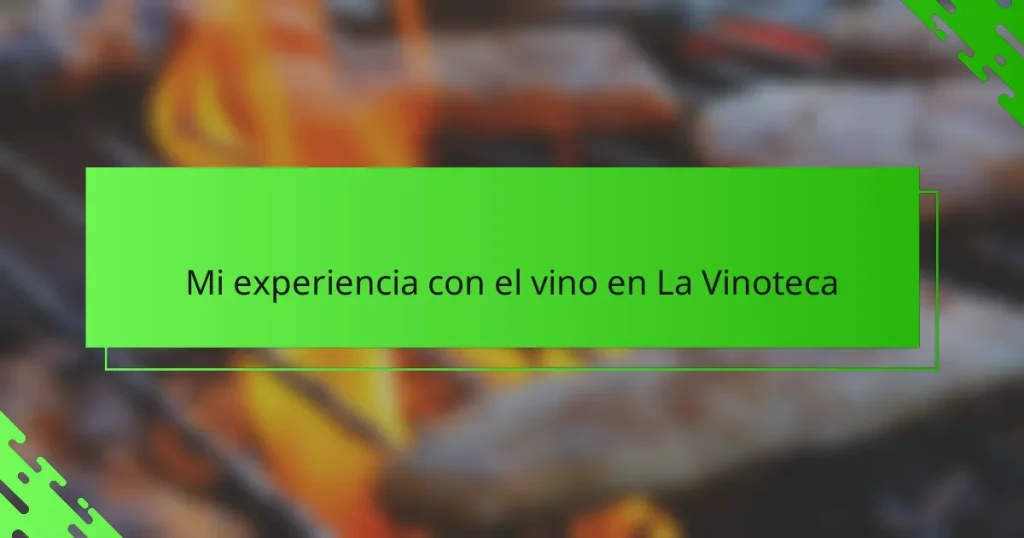 Mi experiencia con el vino en La Vinoteca