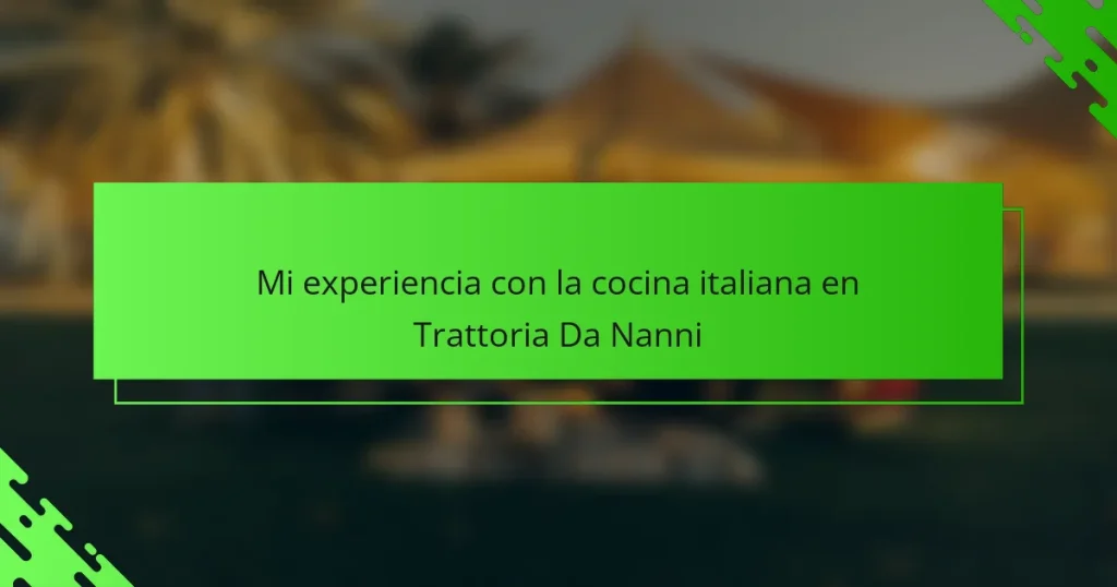 Mi experiencia con la cocina italiana en Trattoria Da Nanni