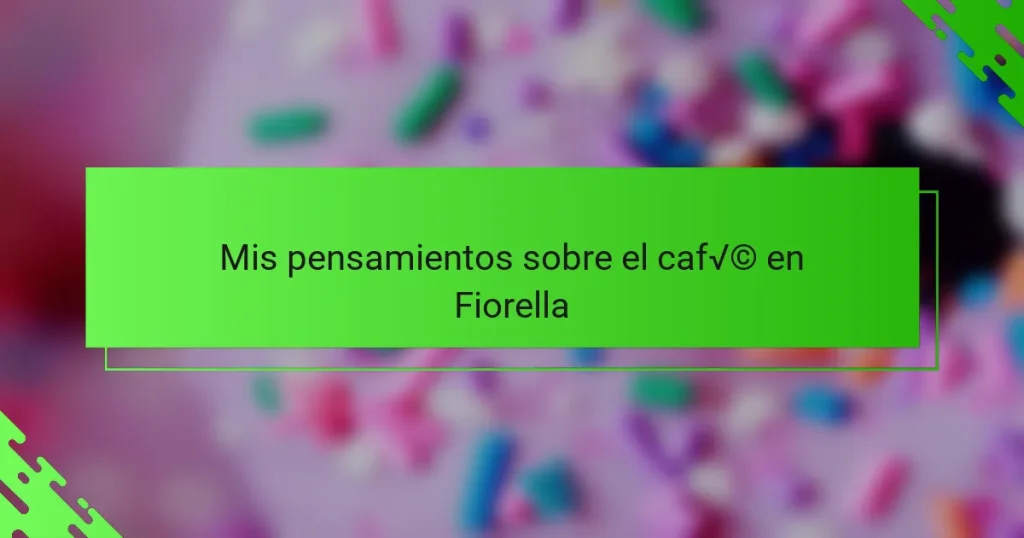 Mis pensamientos sobre el café en Fiorella