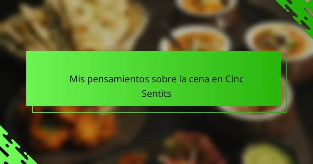 Mis pensamientos sobre la cena en Cinc Sentits