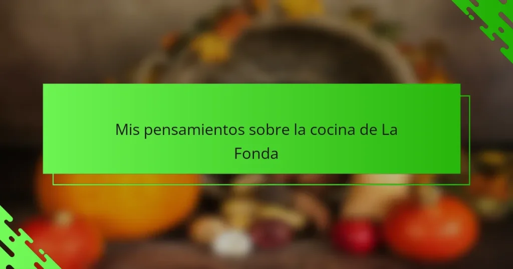 Mis pensamientos sobre la cocina de La Fonda