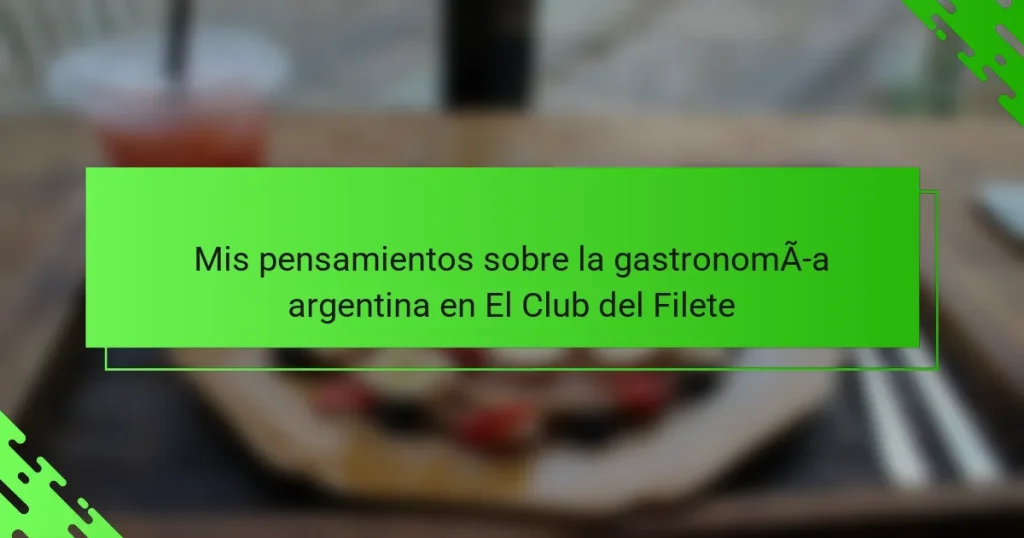 Mis pensamientos sobre la gastronomía argentina en El Club del Filete