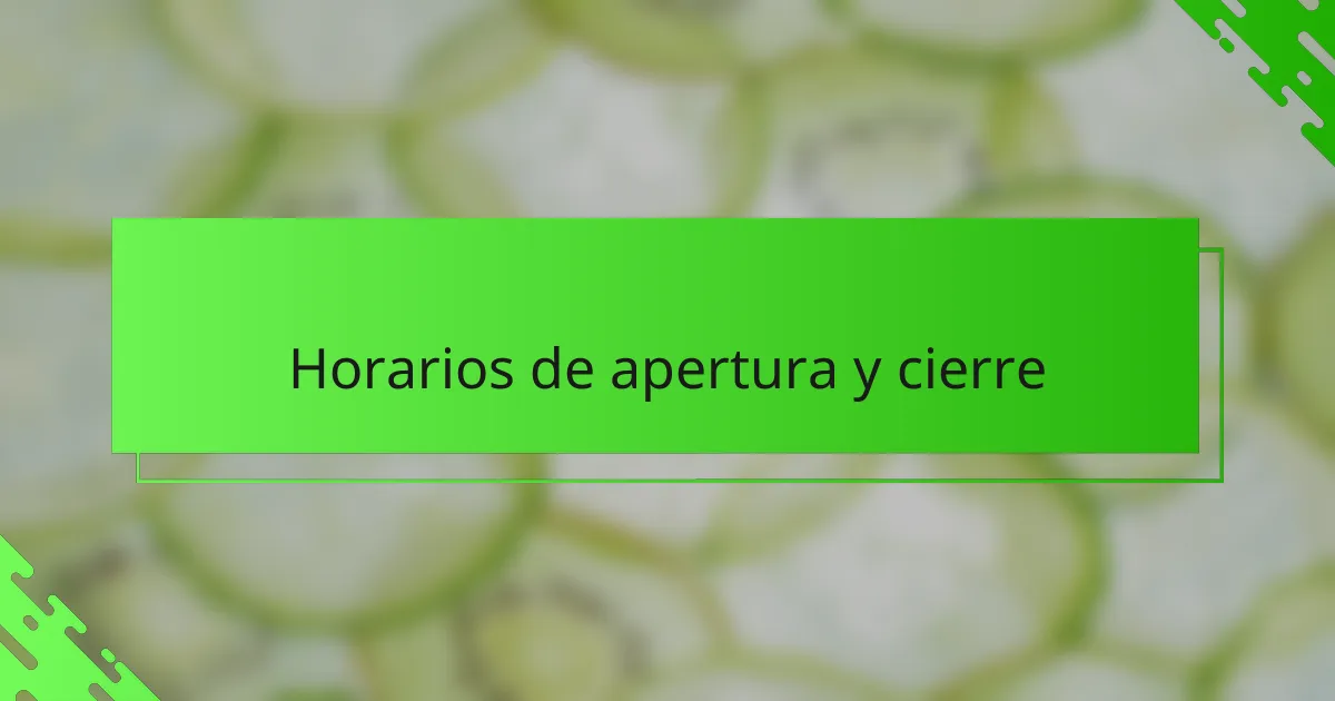Horarios de apertura y cierre