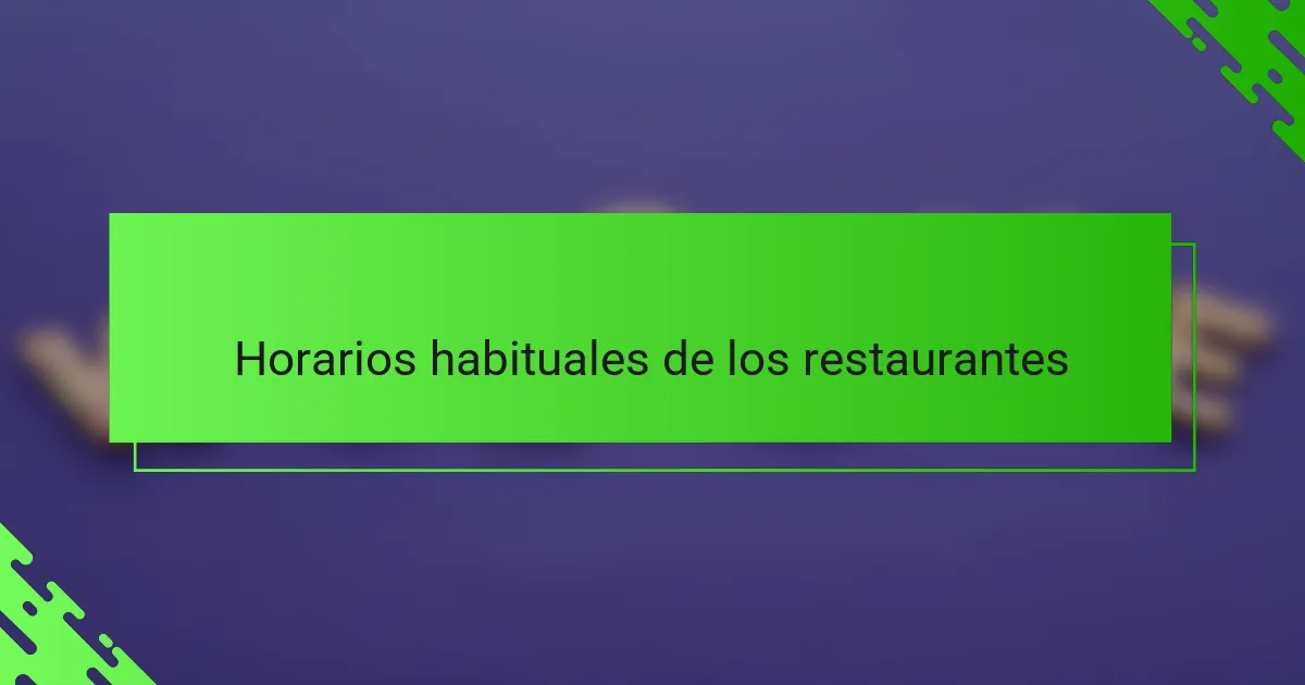 Horarios habituales de los restaurantes