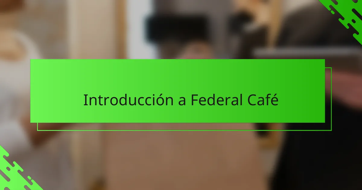 Introducción a Federal Café