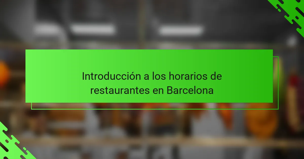 Introducción a los horarios de restaurantes en Barcelona