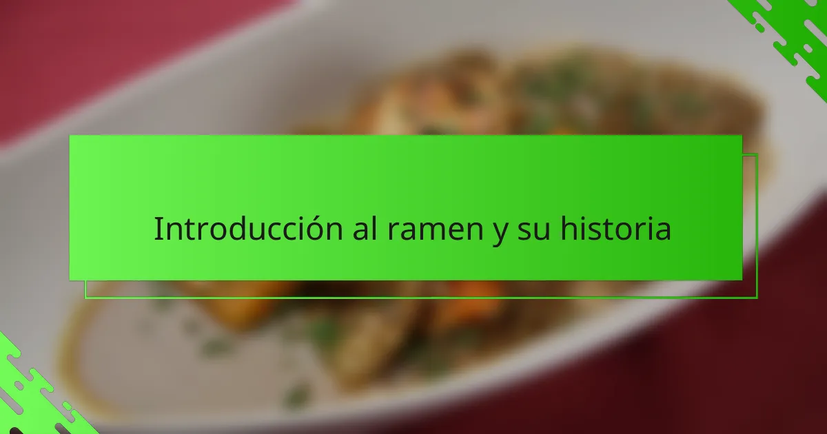 Introducción al ramen y su historia