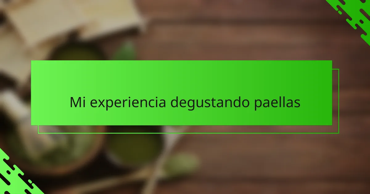 Mi experiencia degustando paellas
