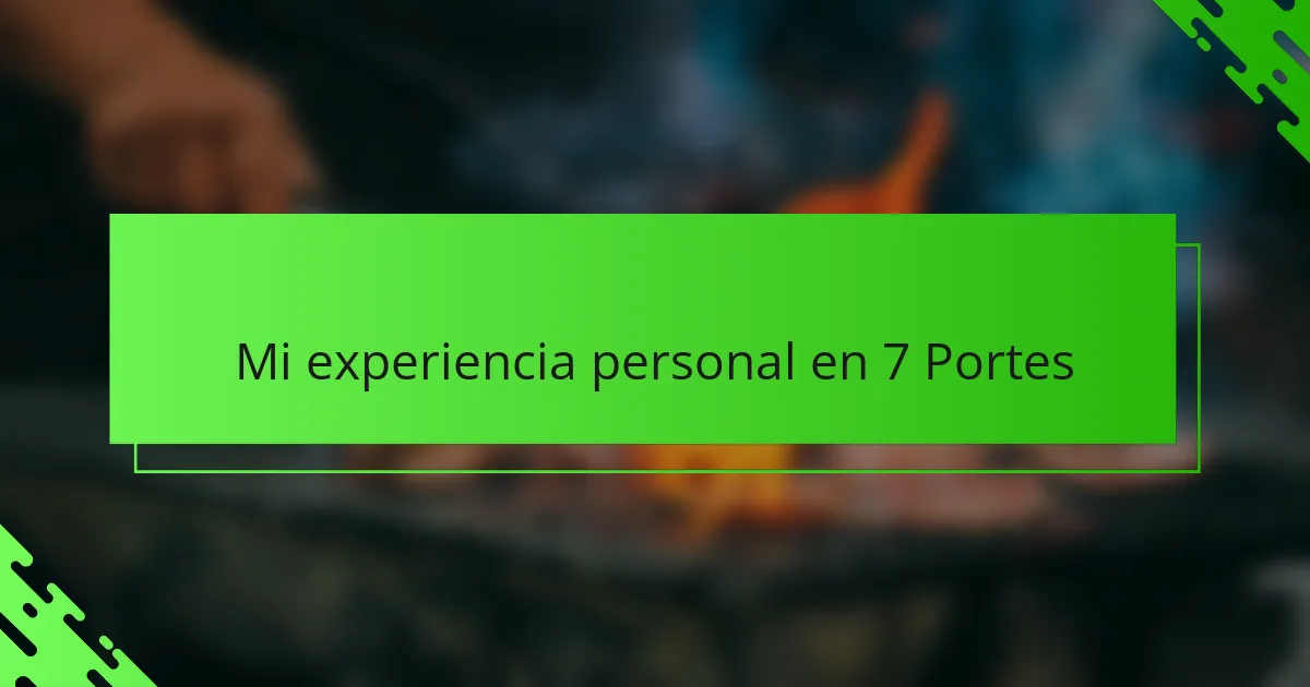 Mi experiencia personal en 7 Portes