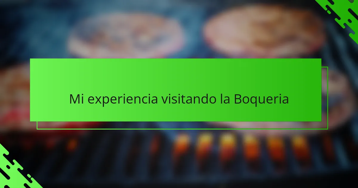 Mi experiencia visitando la Boqueria
