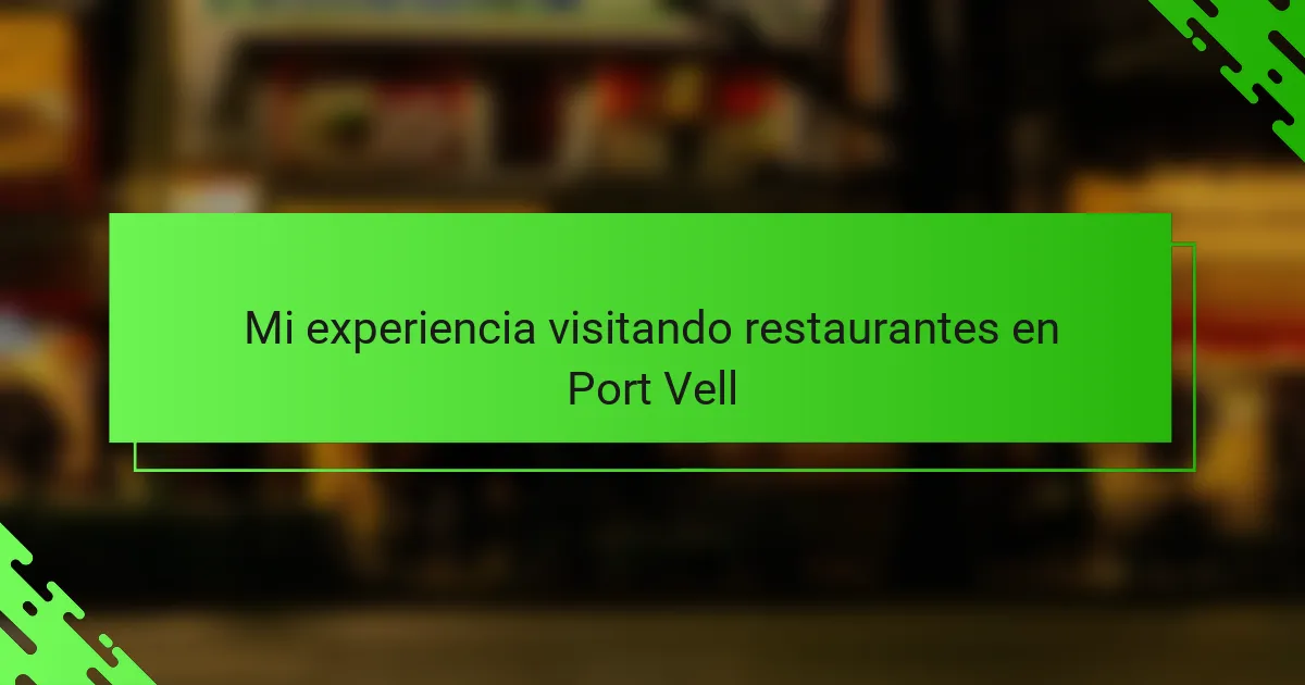Mi experiencia visitando restaurantes en Port Vell