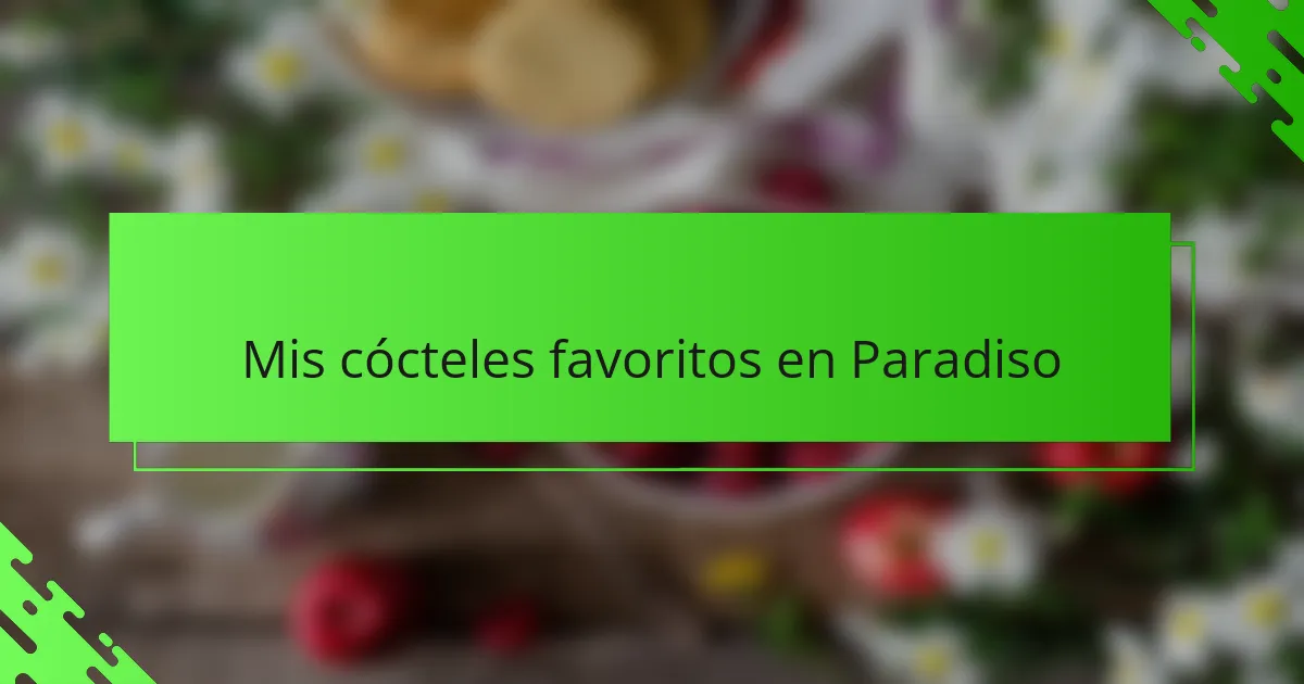 Mis cócteles favoritos en Paradiso