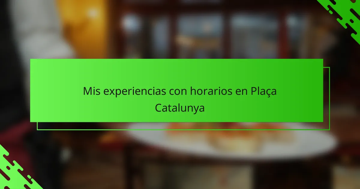 Mis experiencias con horarios en Plaça Catalunya