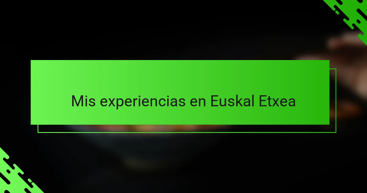 Mis experiencias en Euskal Etxea