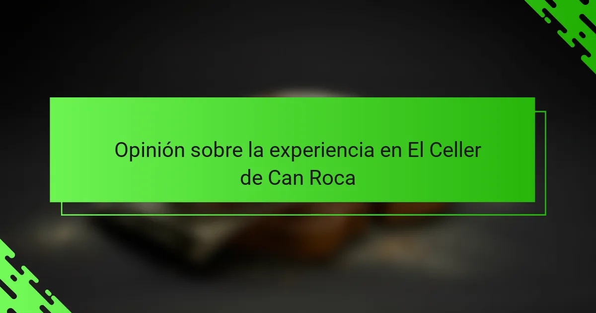 Opinión sobre la experiencia en El Celler de Can Roca