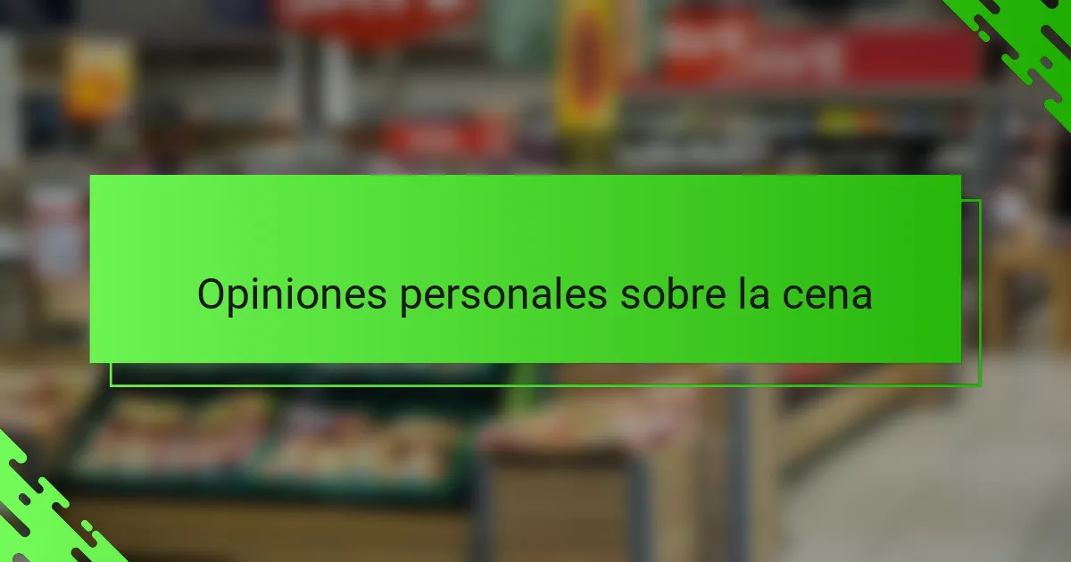 Opiniones personales sobre la cena
