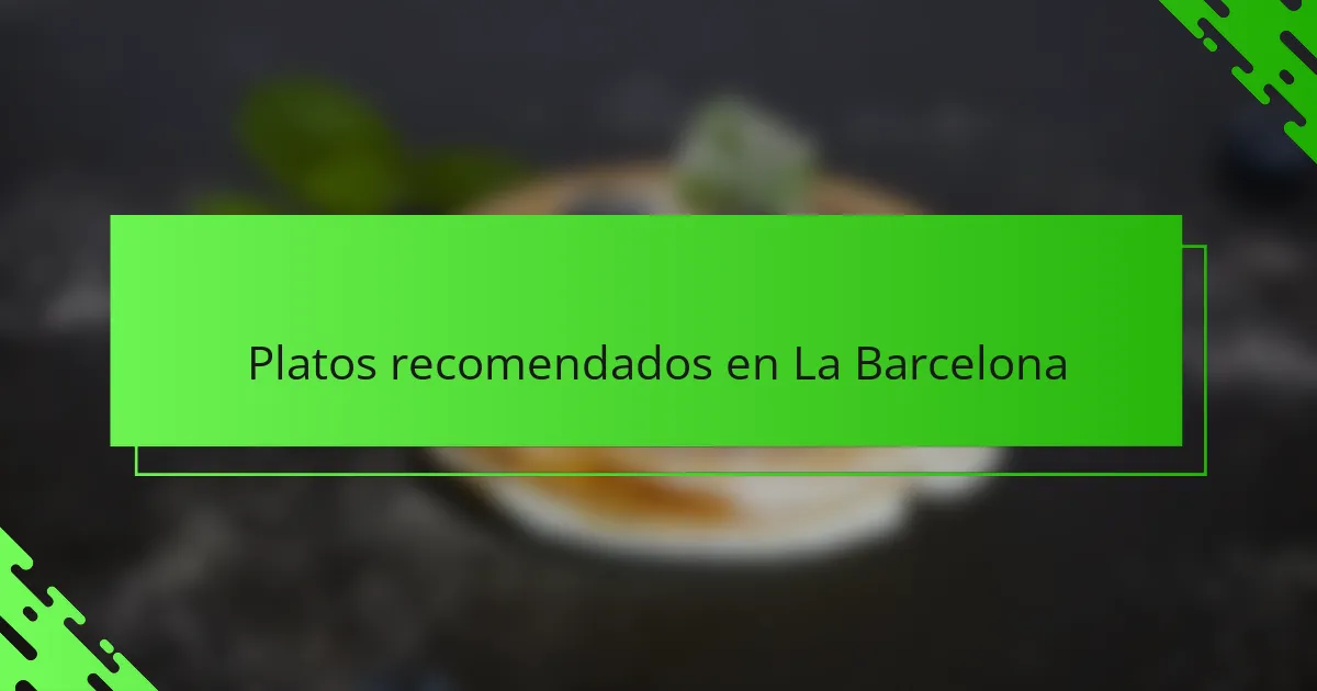 Platos recomendados en La Barcelona