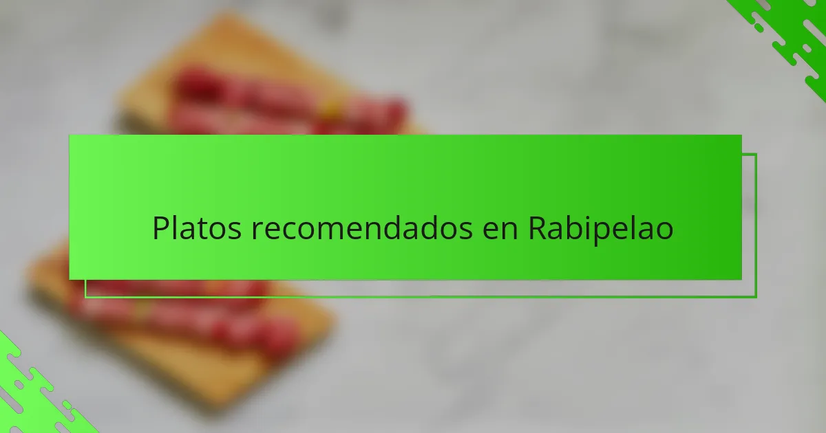 Platos recomendados en Rabipelao