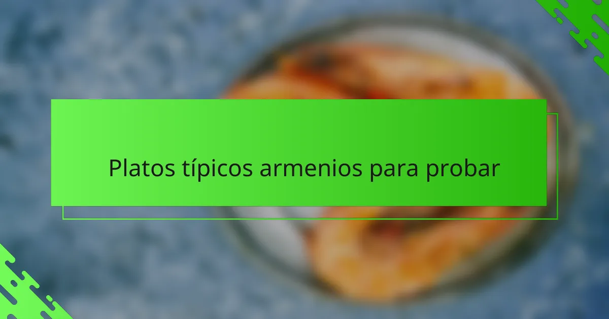 Platos típicos armenios para probar