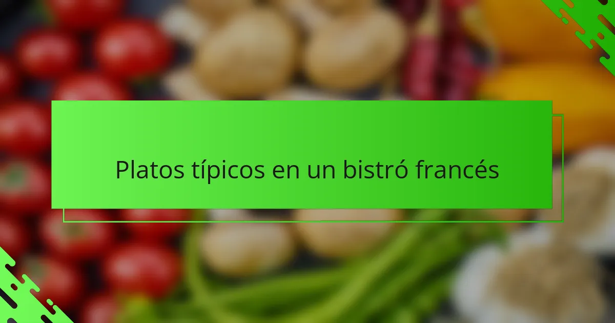 Platos típicos en un bistró francés